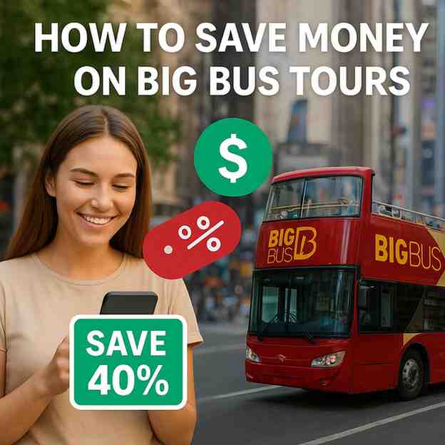 Save Money on Big Bus Tours – Best 2025 Tips